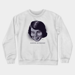 Sacrifices Are Necessary Crewneck Sweatshirt